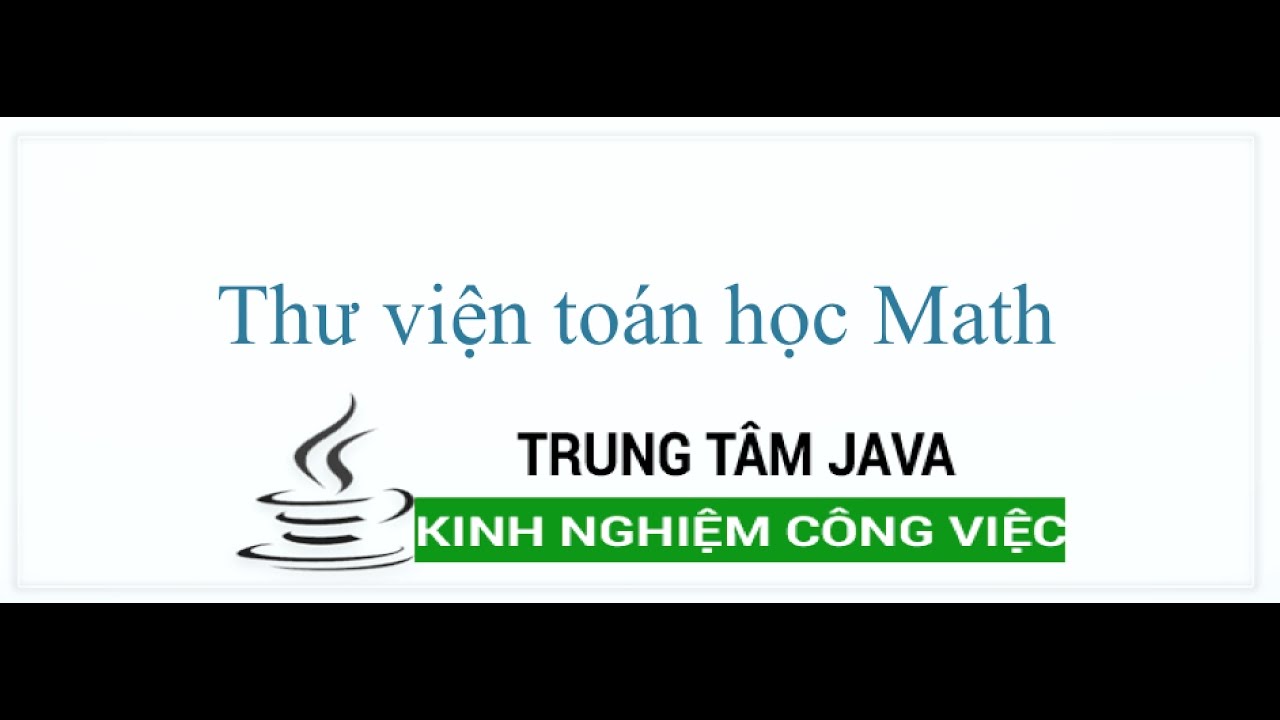 Java Cơ Bản - Thư viện Math chứa h&agrave;m to&aacute;n học trong Java