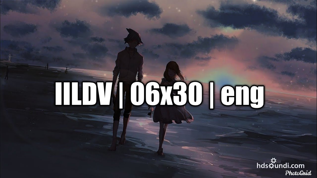 IILDV | 06x30 | ENG