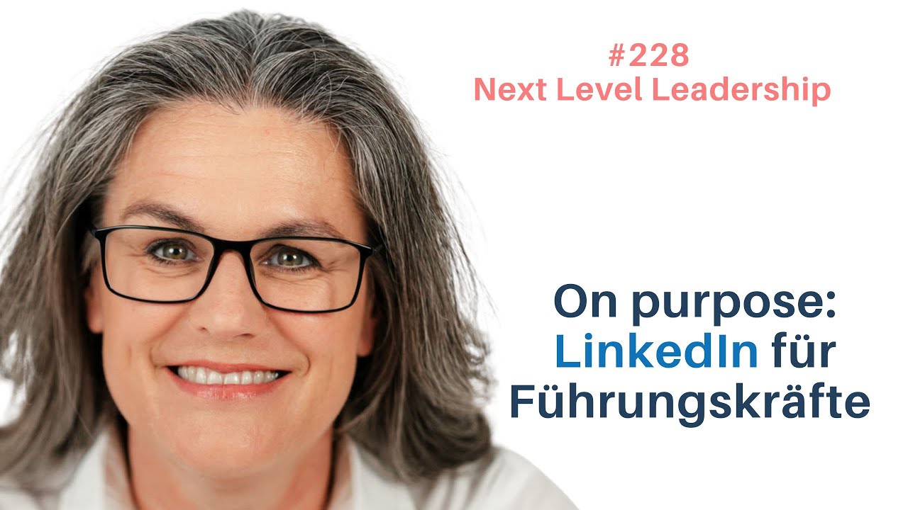 #228 On Purpose: LinkedIn für Führungskräfte