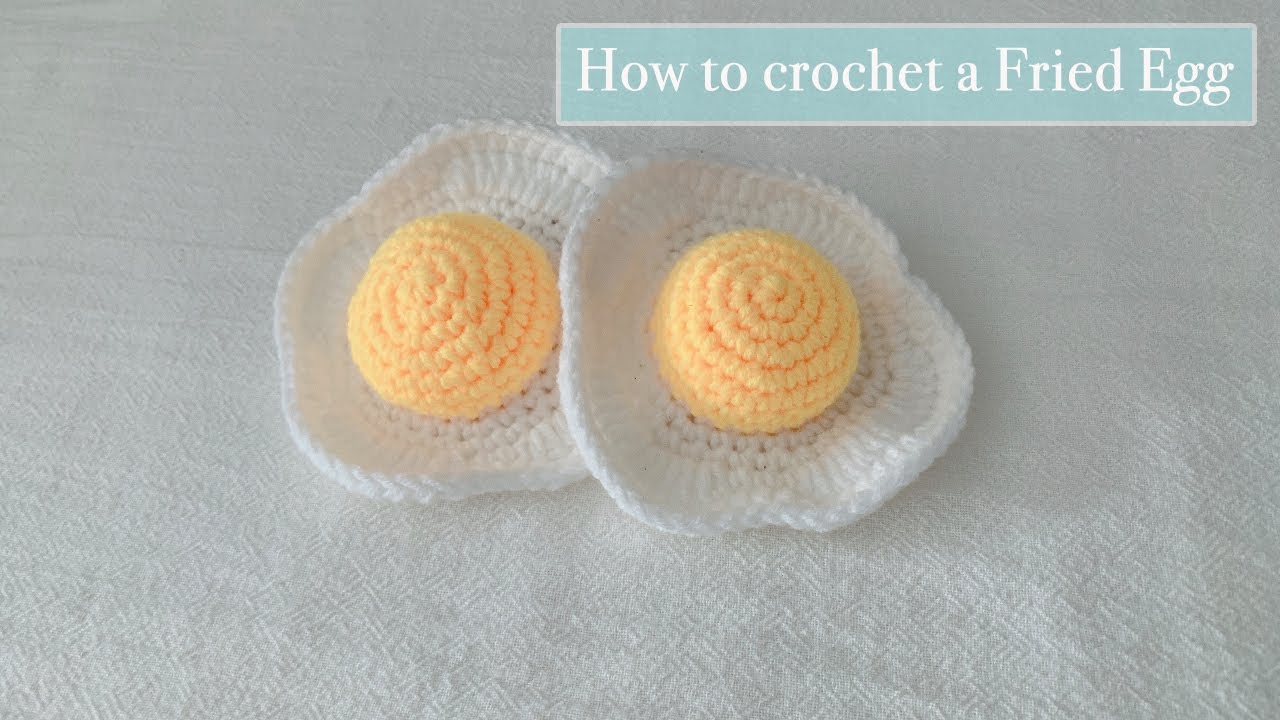 钩针小物｜煎蛋 ｜ How to crochet a Fried Egg