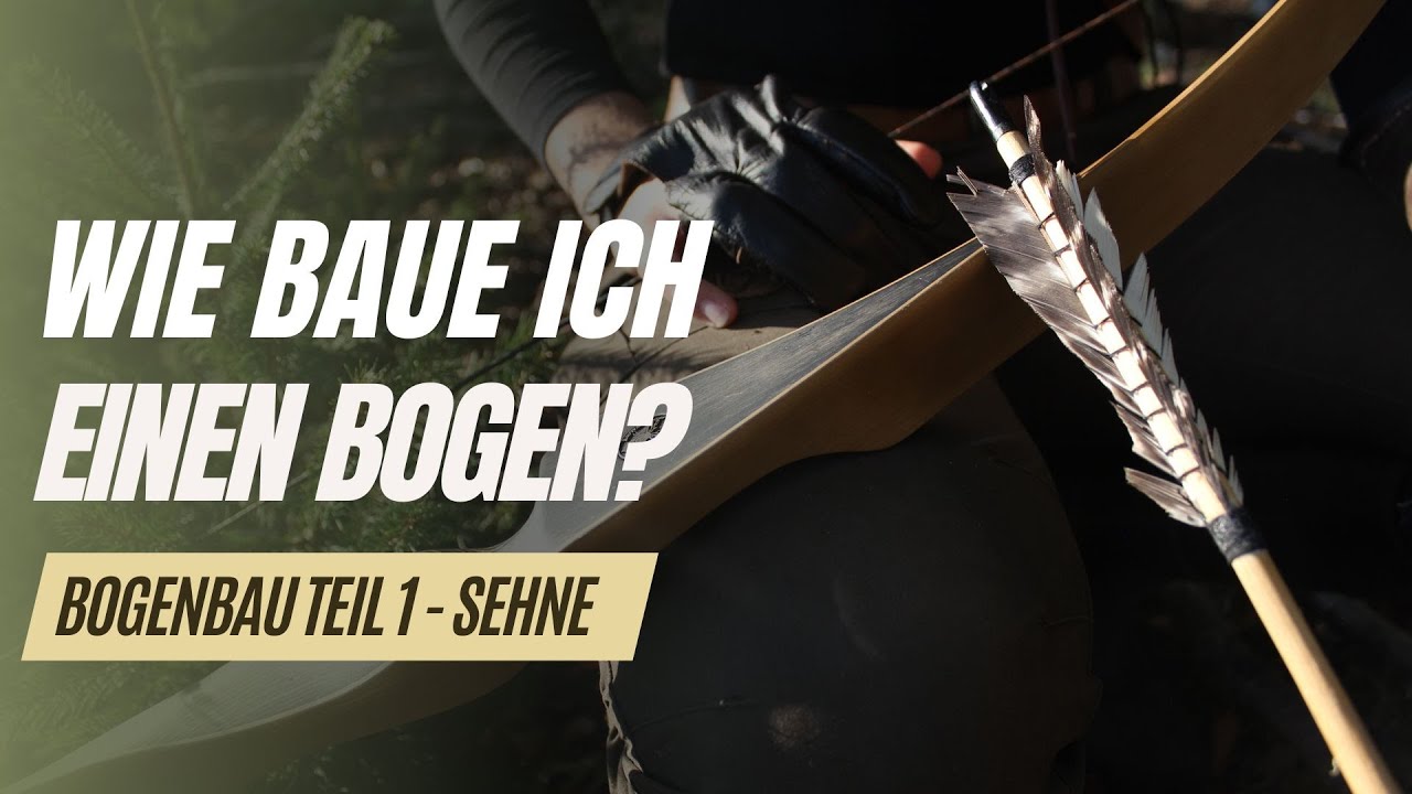 Bogenbau Teil 1 I Die Sehne Workshopvideo