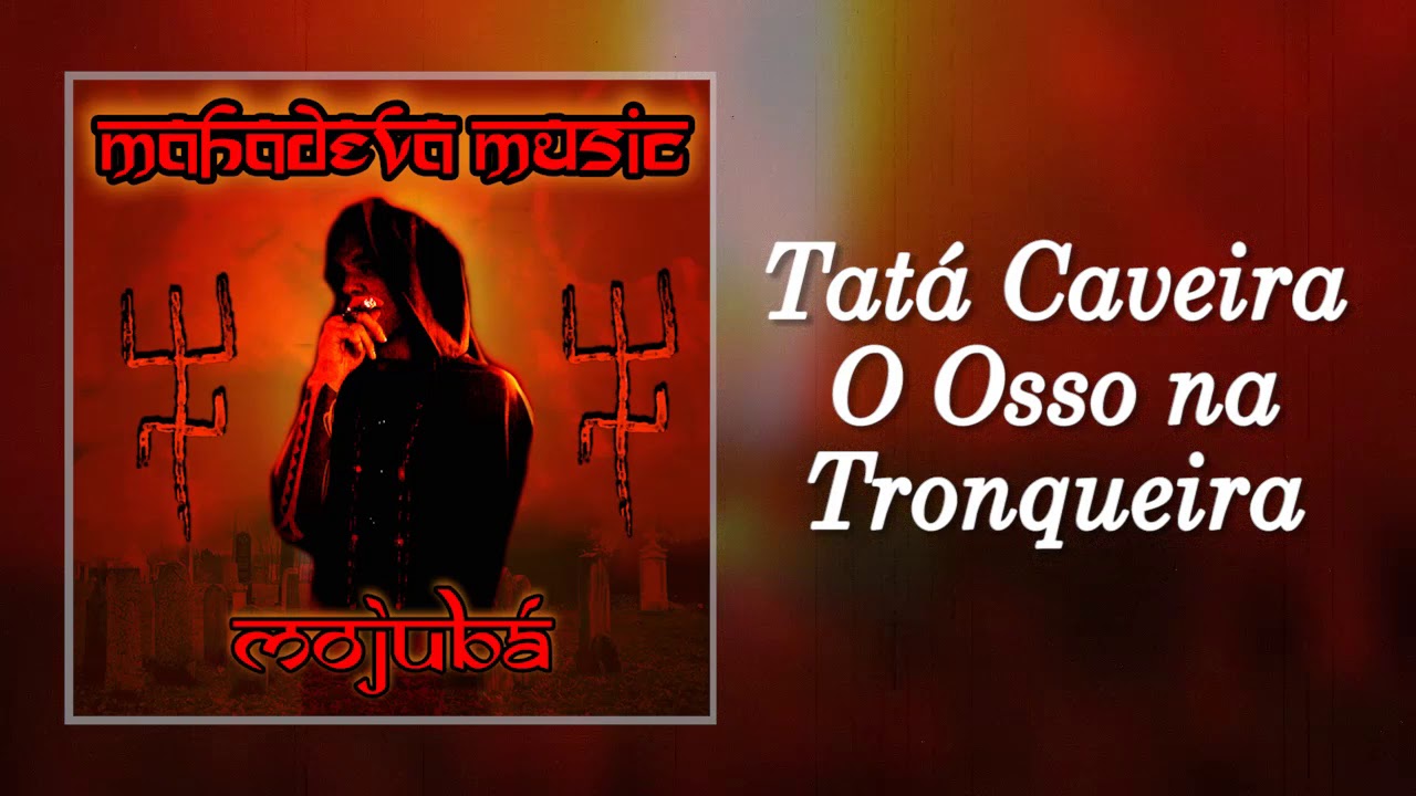 Mahadevamusic - Tata Caveira, O Osso na Tronqueira