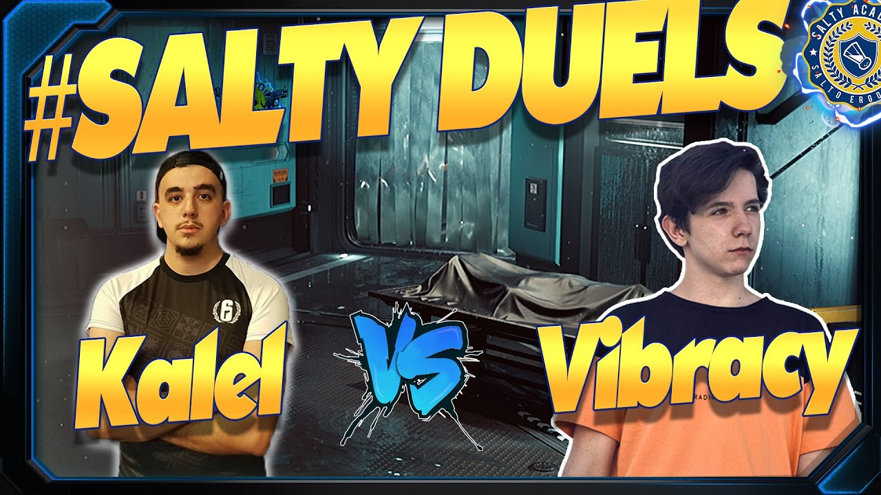 Kalel Vs Vibracy #SaltyDuels - 1v1 Streamers 🎓 Rainbow Six: Siege