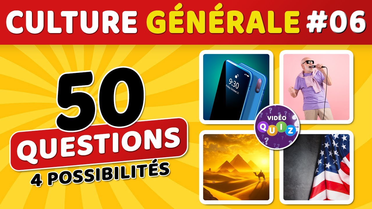 🎯 QUIZ DE CULTURE GÉNÉRALE #06 : 50 questions - 4 possibilités - 1 bonne réponse