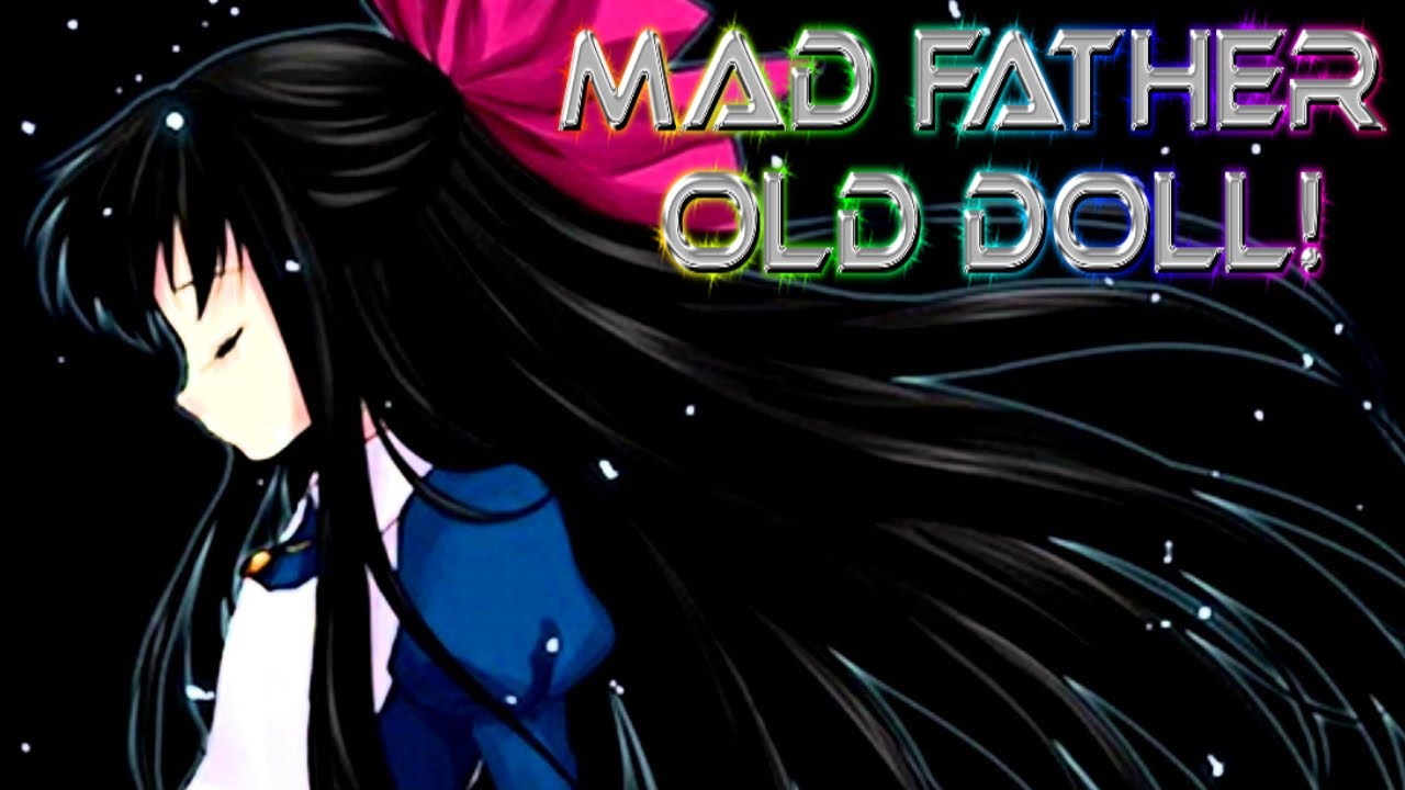 Mad Father~[Old Doll]~30 mint song
