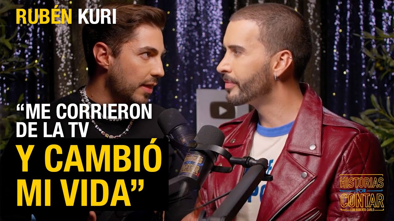 Rubén Kuri | Me corrieron de la TV y cambió mi vida