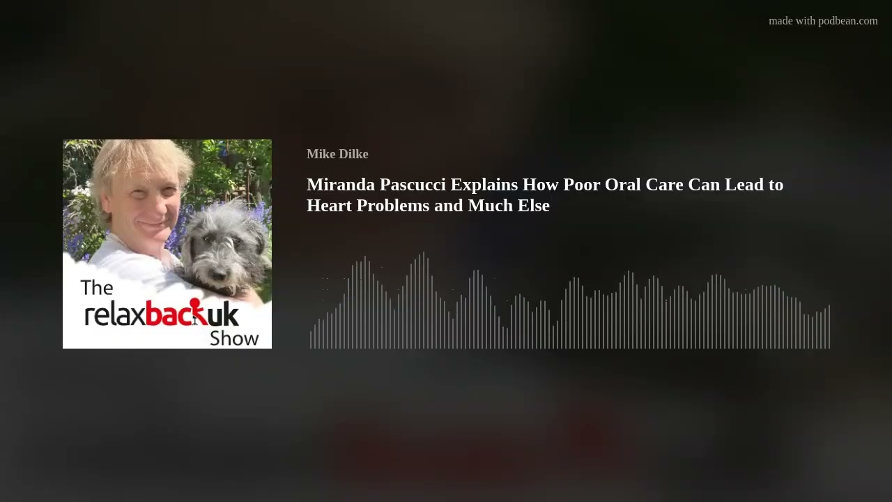 Miranda Pascucci Explains How Poor Oral Care Can Lead to Heart Problems and Much Else