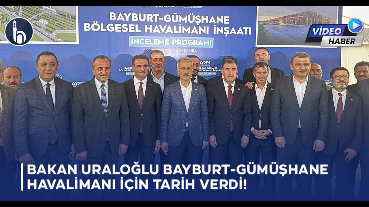 Ulaştırma ve Altyapı Bakanı Abdulkadir Uraloğlu, Bayburt-Gümüşhane Havalimanı İçin Tarih Verdi!