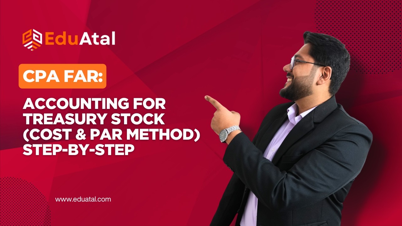 CPA FAR: Accounting for Treasury Stock (Cost & Par Method) Step-by-Step #uscpa #far #treasury