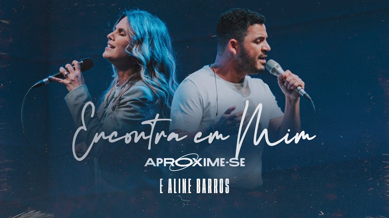 Encontra em Mim - Aproxime-se feat. Aline Barros