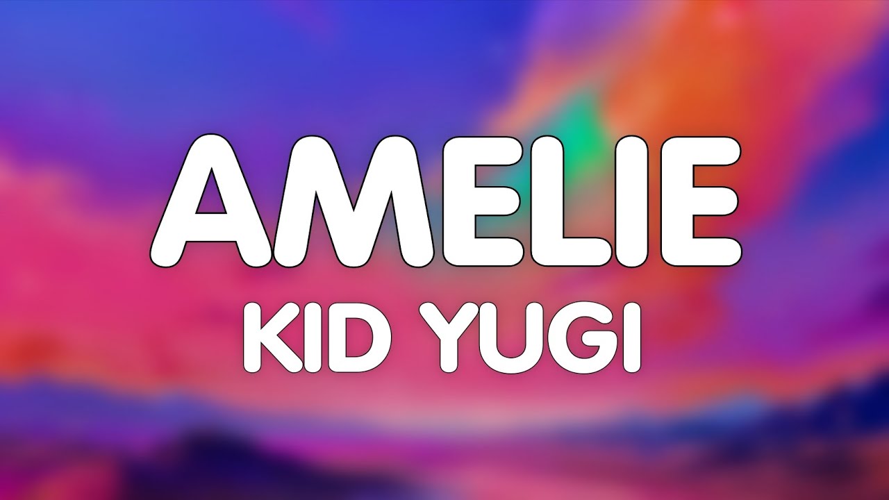Kid Yugi - Amelie (Testo/Lyrics)