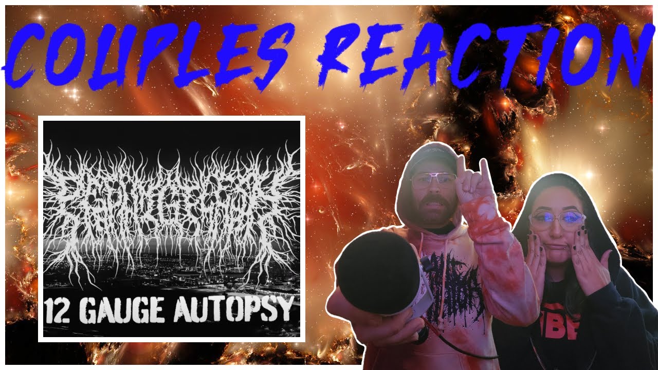 PEELINGFLESH | 12 GAUGE AUTOPSY [COUPLES REACTION]