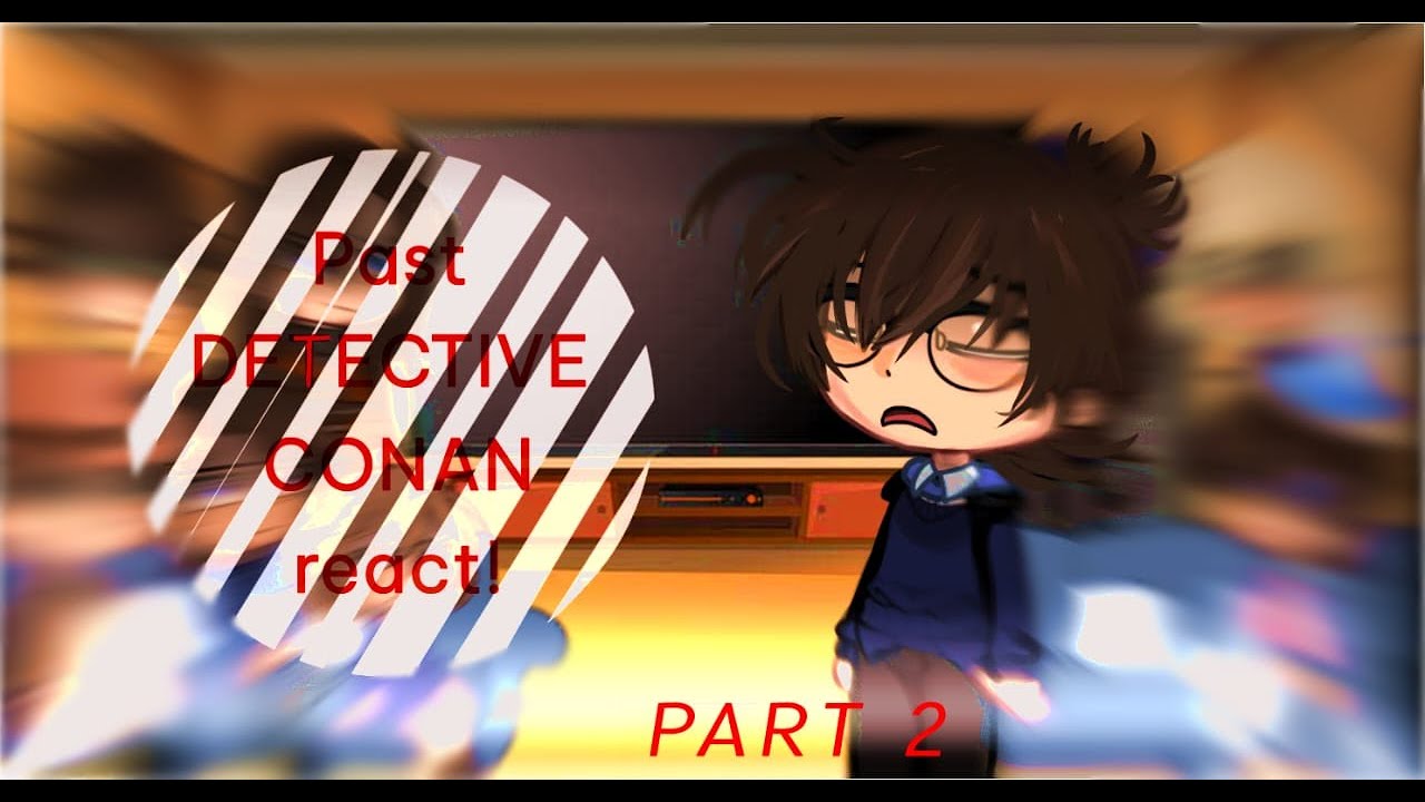 past detective conan react to! (future) //PART 2// timelines&notes in desc