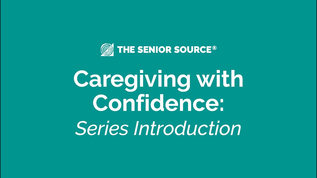 Caregiving with Confidence: Series Introduction