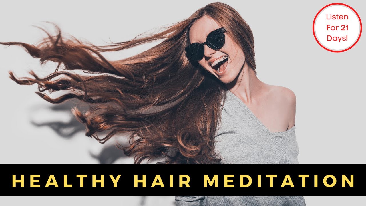 GUIDED Meditation & Visualization For HEALTHY HAIR GROWTH | Law of Attraction | Practice For 21 Days