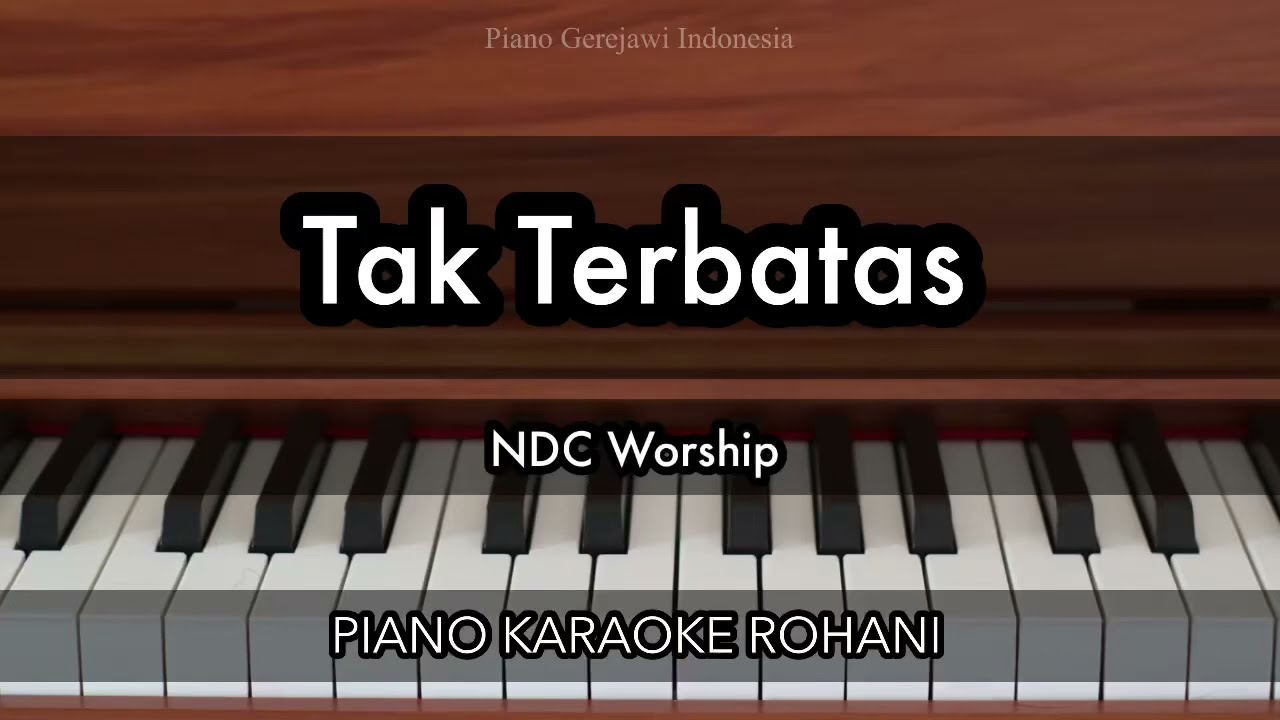 Tak Terbatas - NDC Worship | Piano Karaoke Rohani
