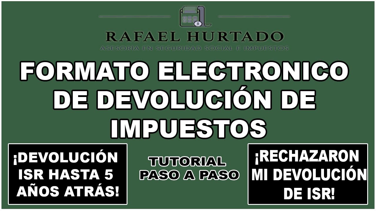 DEVOLUCIÓN DE ISR AÑOS ANTERIORES |FORMATO ELECTRÓNICO DE DEVOLUCIÓN DE IMPUESTOS  |