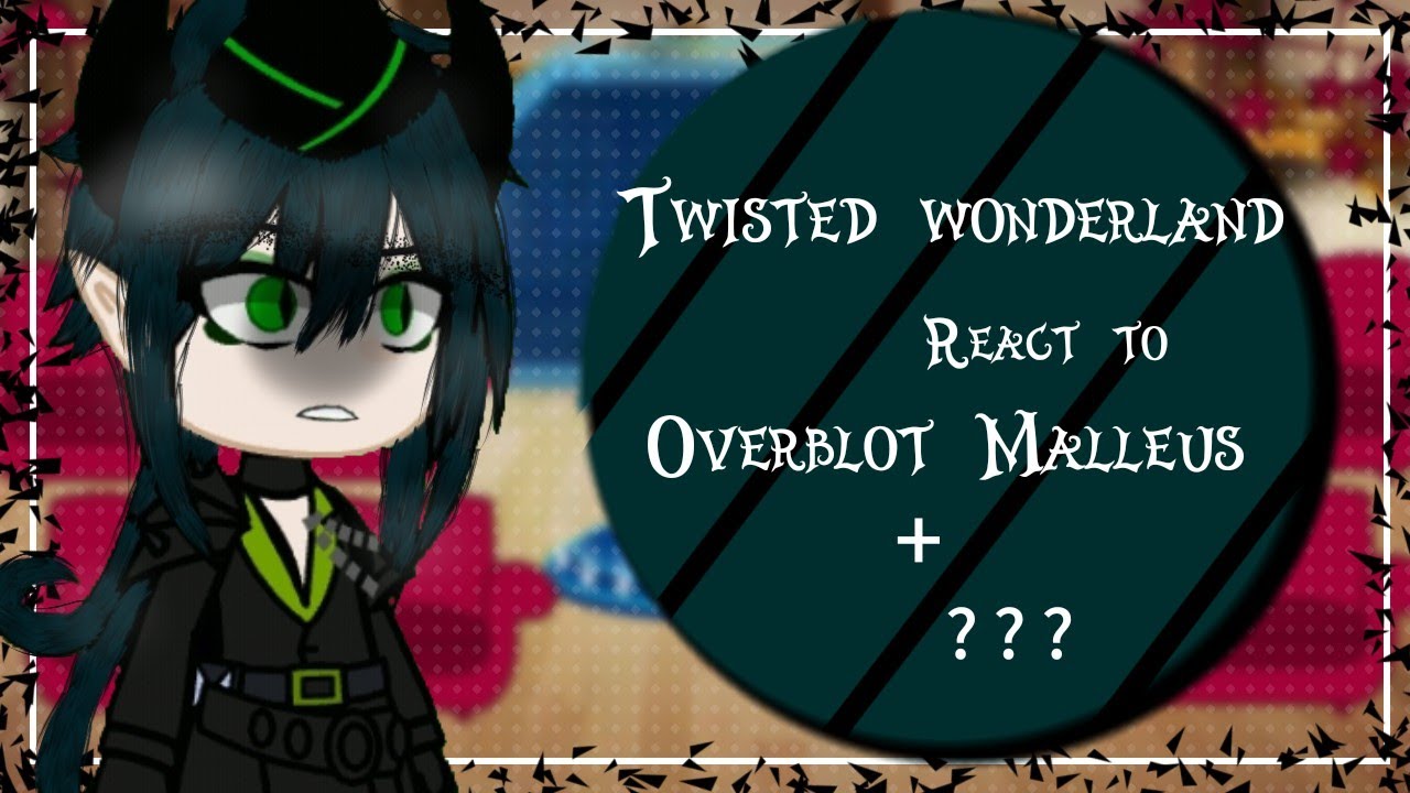🍒Twisted Wonderland React to Overblot!Malleus + ?🍒 🍒Part 2/2🍒