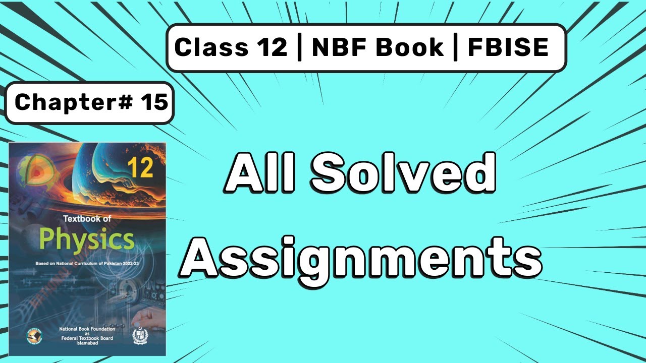 Solutions of Chapter 15 Assignments | 12th NBF Physics | FBISE 2025
