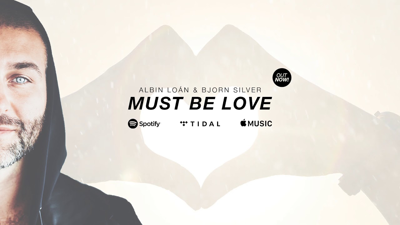 Albin Lo&aacute;n &  Bjorn Silver - Must Be Love (official audio)