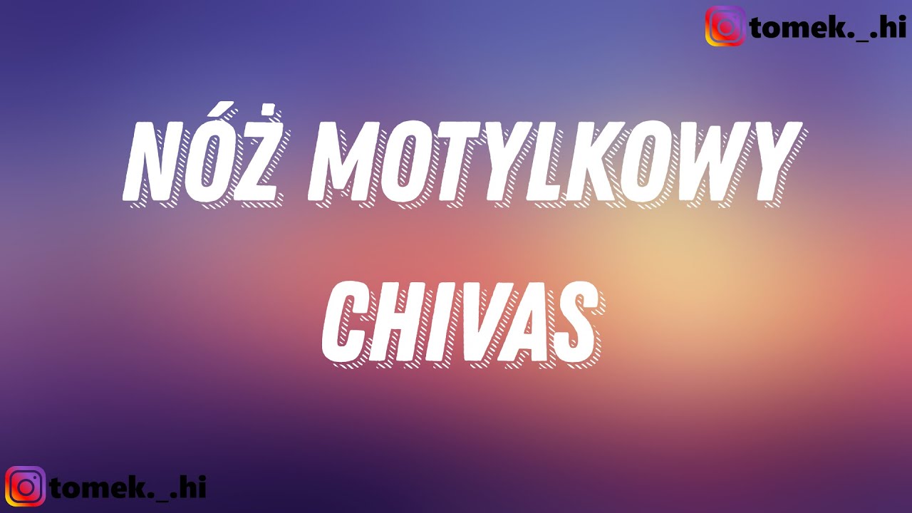 chivas - n&oacute;ż motylkowy feat. white2115 (TEKST/LYRICS)