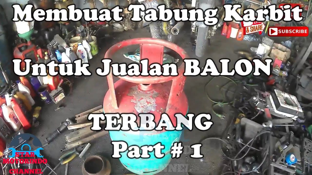 membuat tabung karbit dari tabung elpiji bekas untuk ide usaha jualan balon terbang,