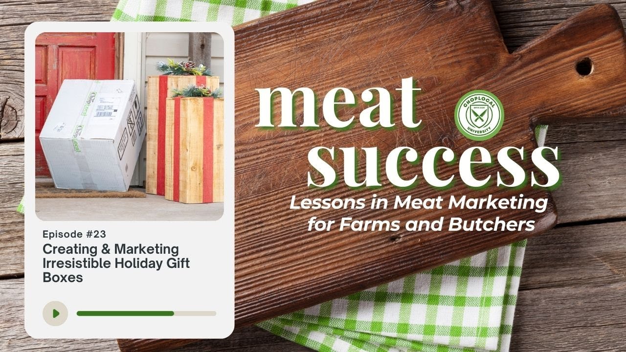 Meat Success Podcast Ep. 23: Creating & Marketing Irrestible Holiday Gift Boxes