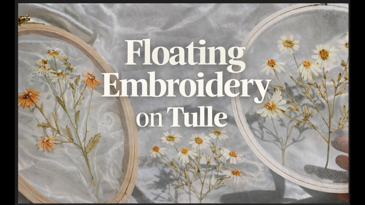 Floating Embroidery on Tulle: my Technique & Tips