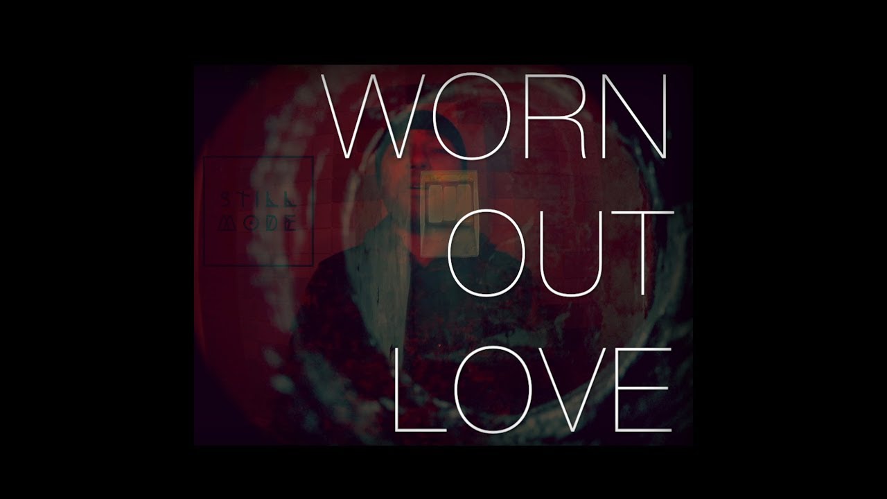 Stillmode - Worn Out Love [official music video]