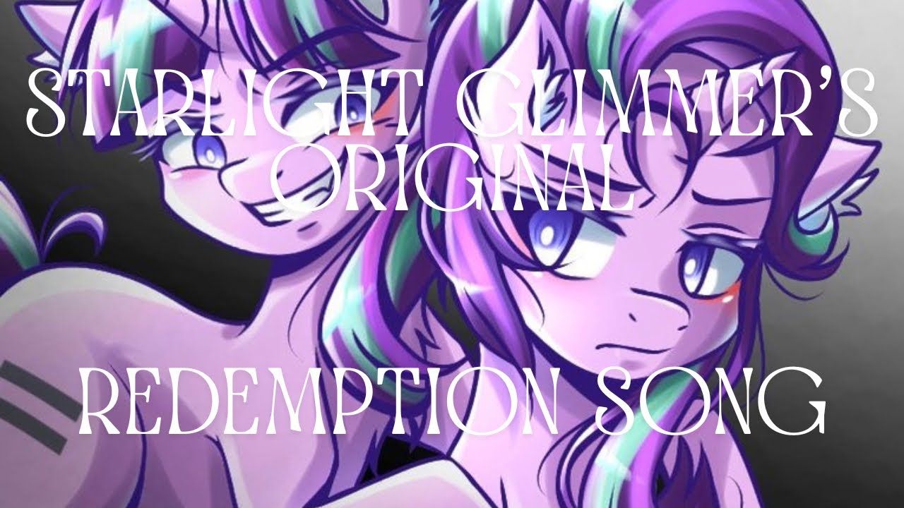 Rewrite The Past [Re-Uploaded] - Starlight Glimmer’s Redemption Song (“My Little Pony”)
