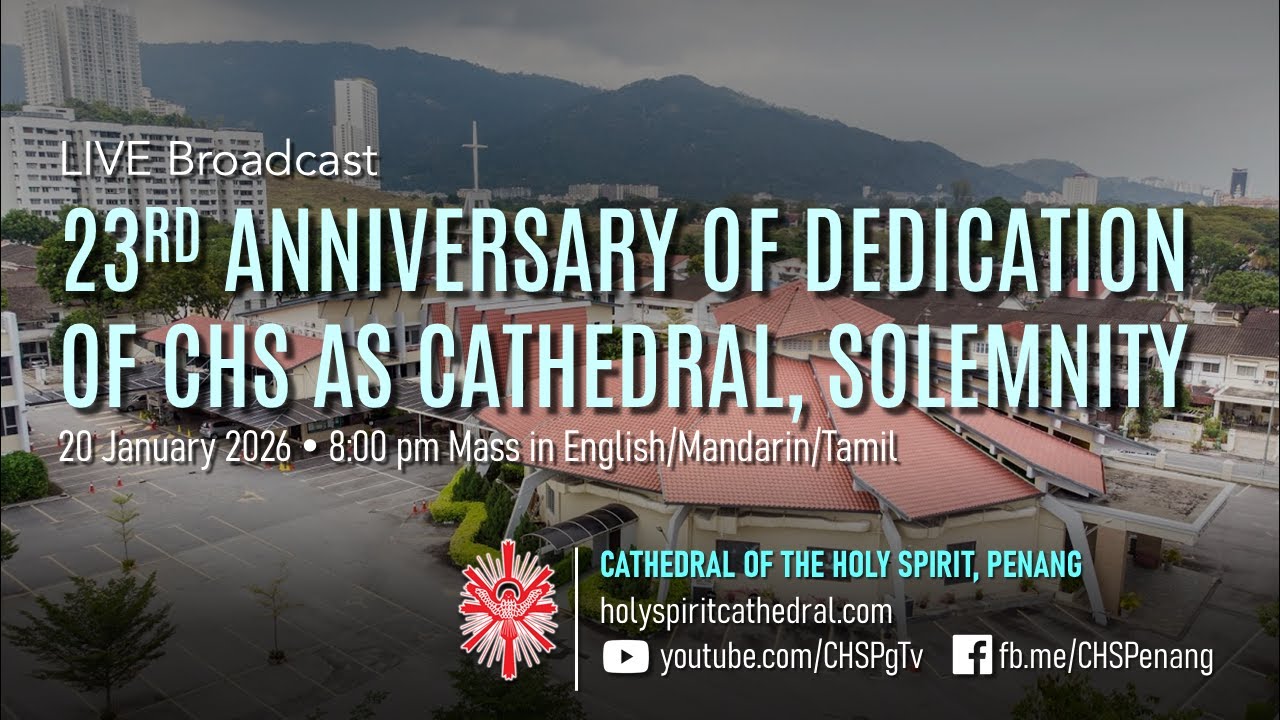 23rd Anniversary of Dedication of CHS as Cathedral, Solemnity | 20 Jan 2026 | Mass in ETM @ 8pm