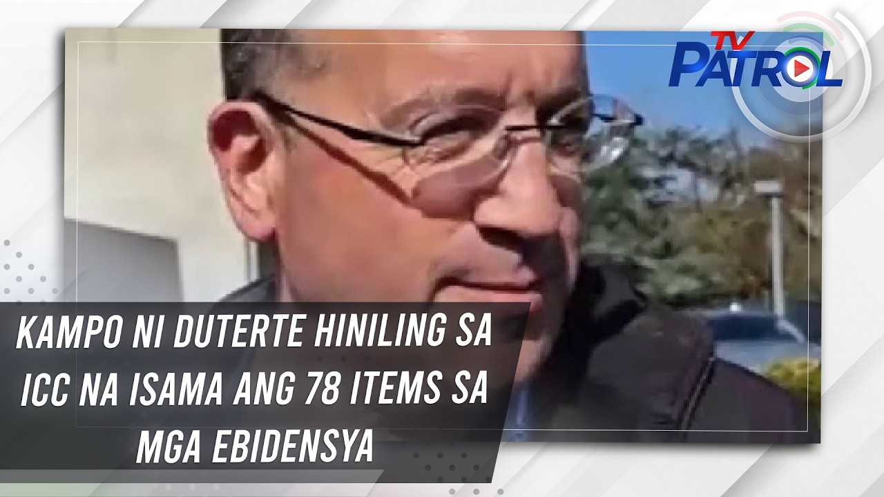 Kampo ni Duterte hiniling sa ICC na isama ang 78 items sa mga ebidensya | TV Patrol