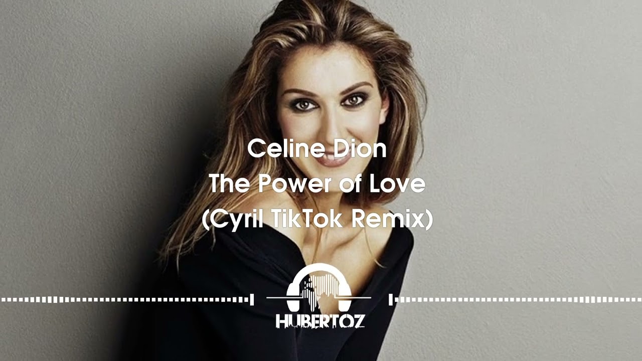 Celine Dion - The Power of Love  (Cyril TikTok Remix)