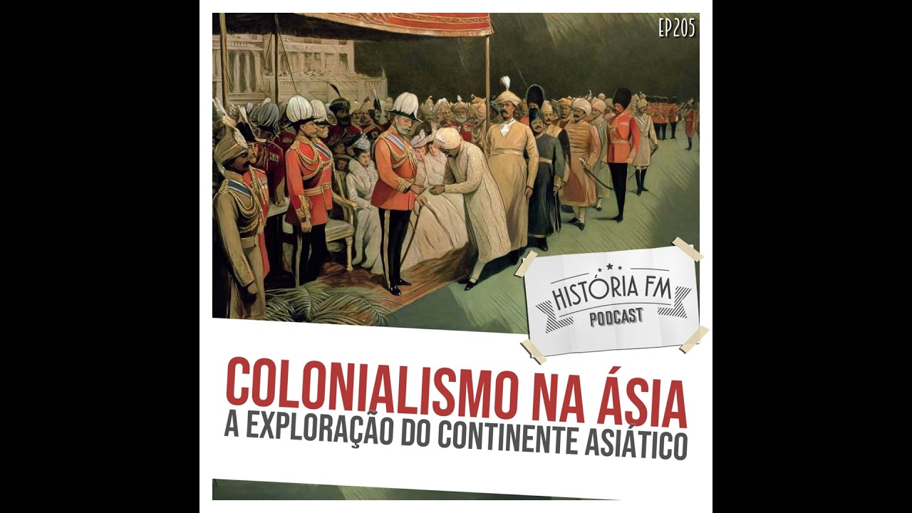 205 Colonialismo na Ásia: a exploração do continente asiático