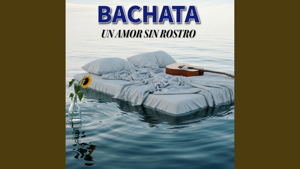 Un amor sin rostro. BACHATA