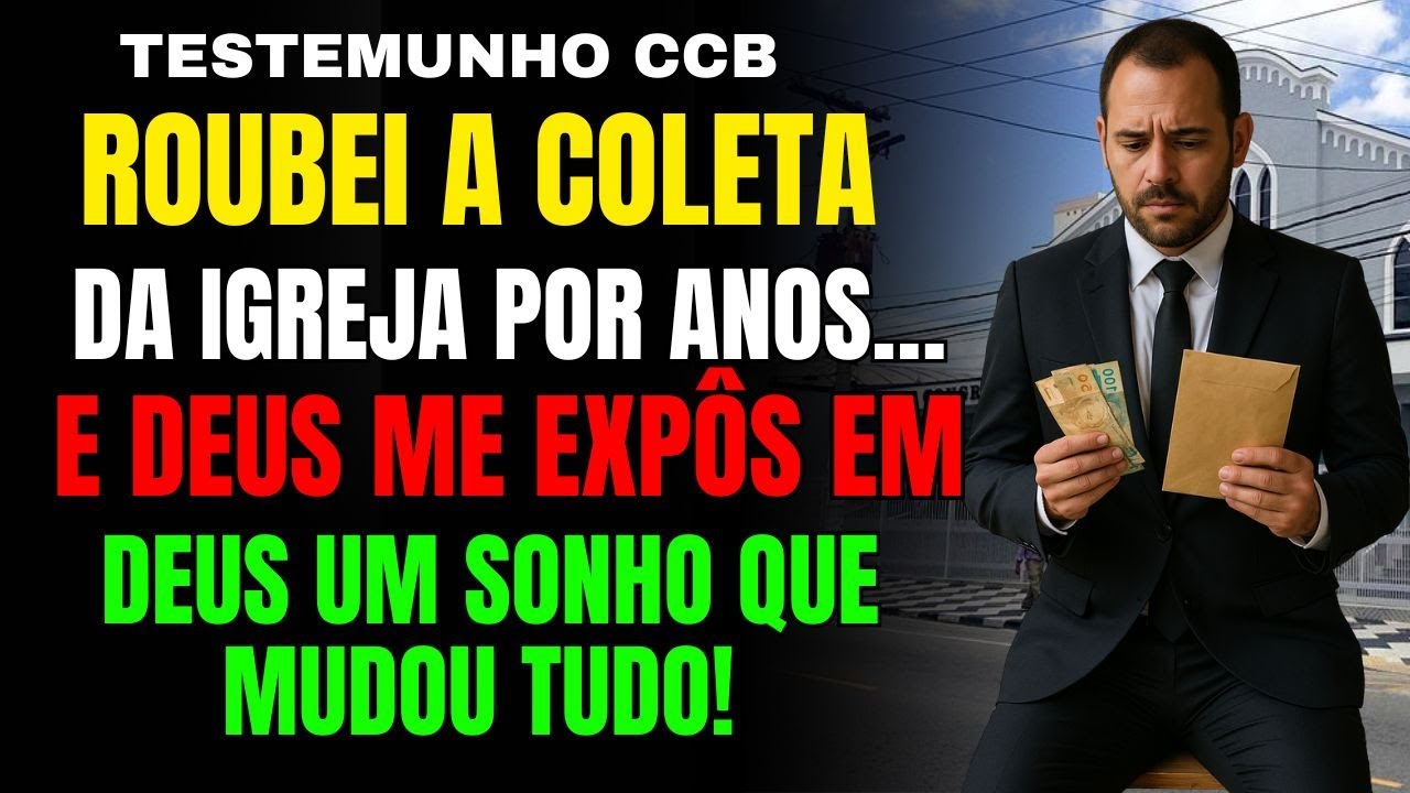 TESTEMUNHOS CCB | ROUBEI A COLETA POR ANOS… E DEUS ME COBROU NO SONHO