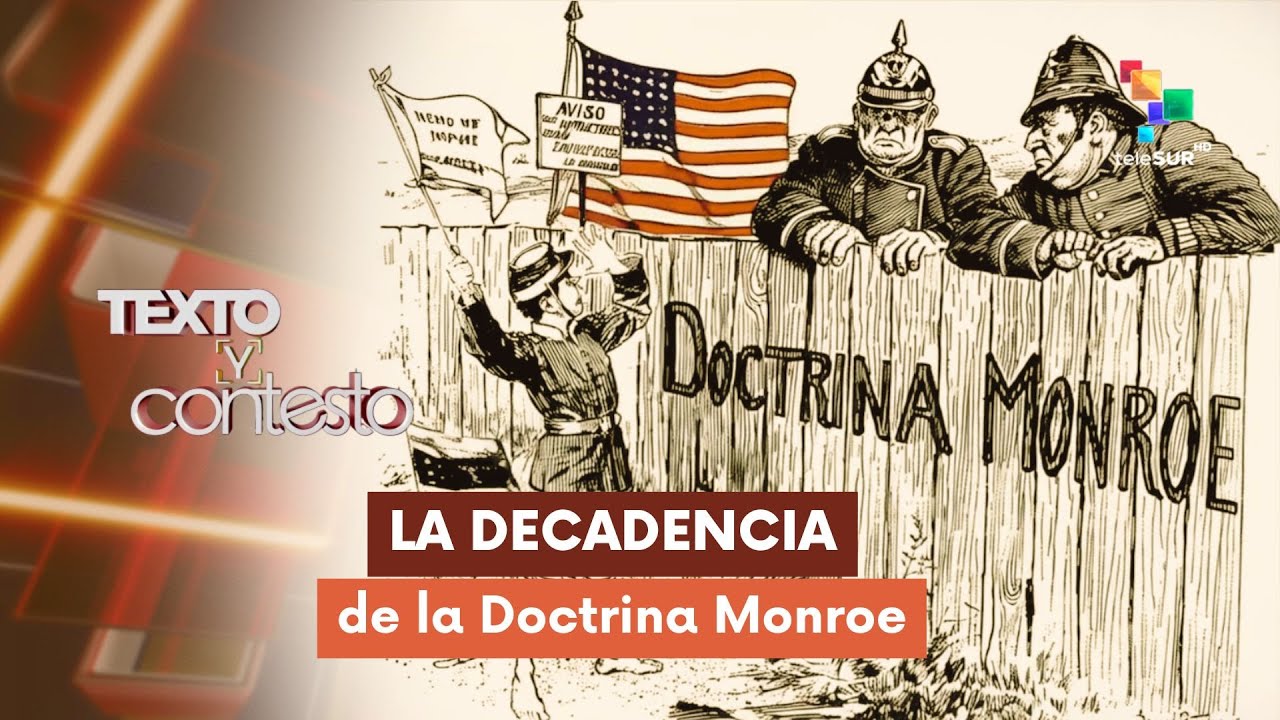 La decadencia de la Doctrina Monroe TEXTO Y CONTESTO 21-12-2025