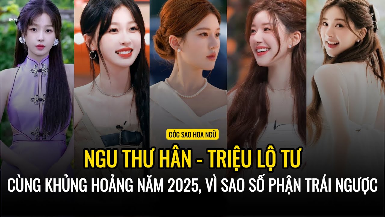 Triệu Lộ Tư & Ngu Thư Hân: Cùng khủng hoảng 2025, vì sao số phận trái ngược? 