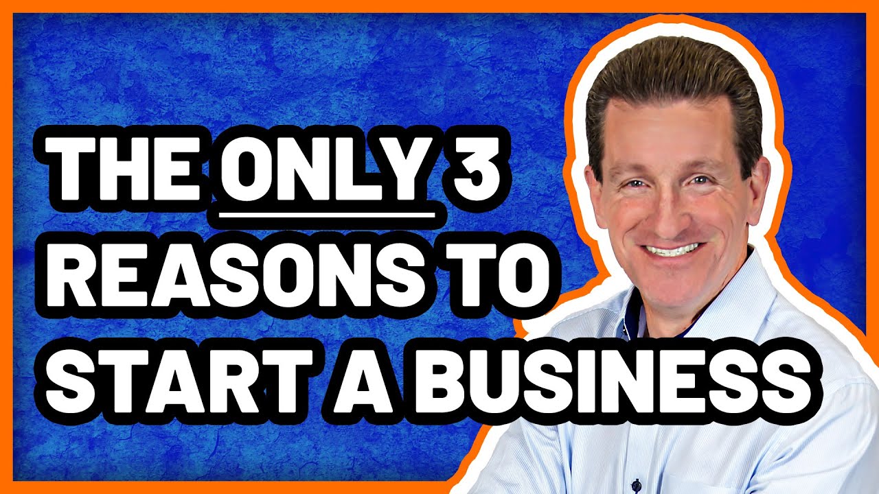 The ONLY 3 Reasons Why You Should Start a Business - Rob Tells ALL!