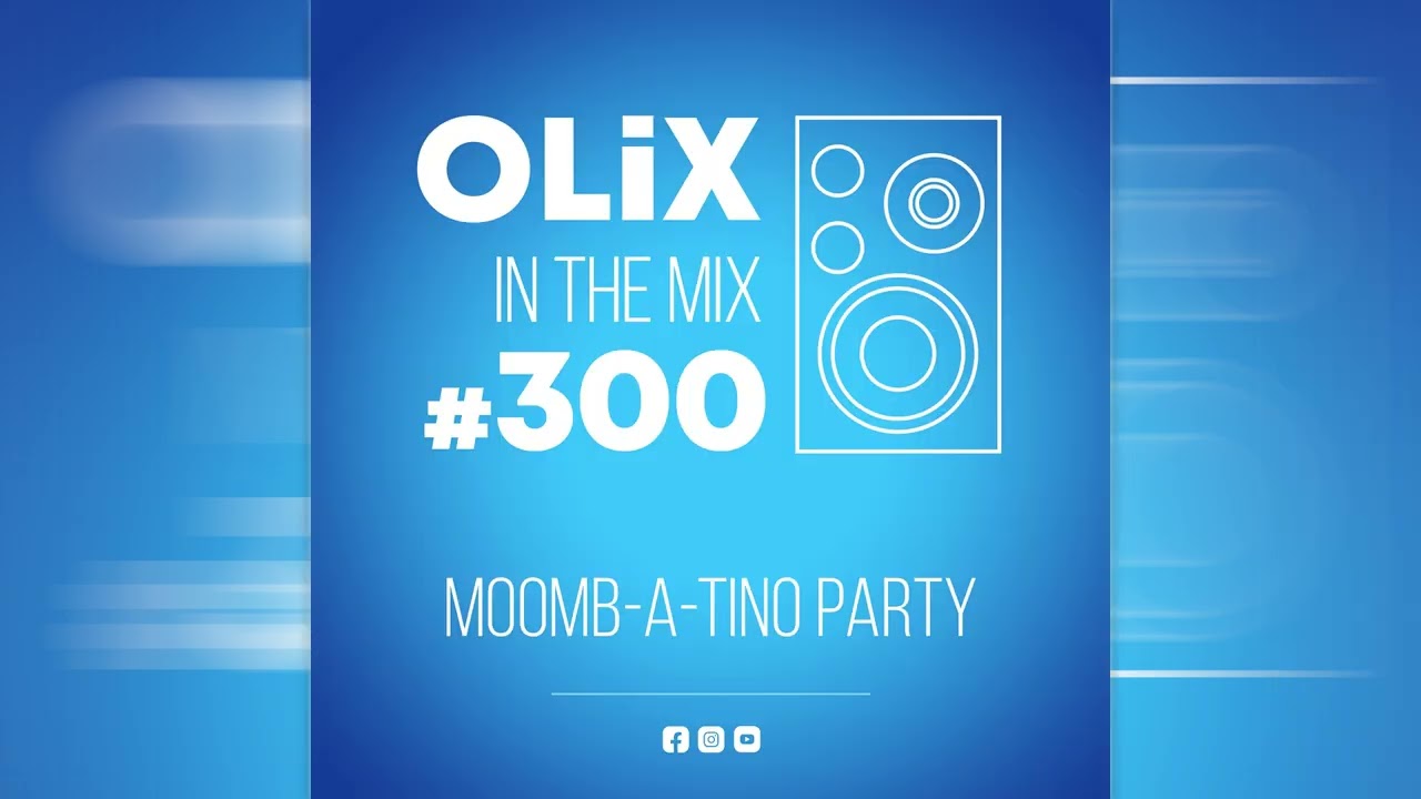 Moomb a Tino Party // OLiX in the Mix № 300