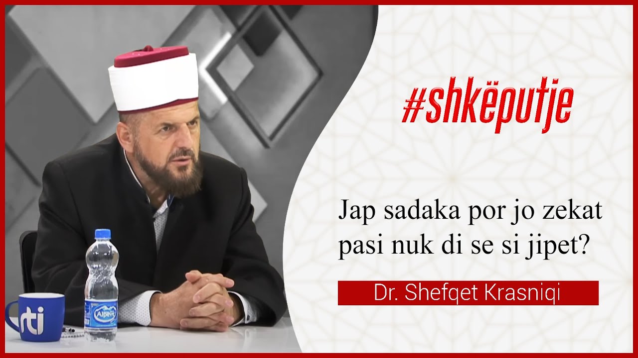 Jap sadaka por jo zekat pasi nuk di se si jipet - Dr. Shefqet Krasniqi