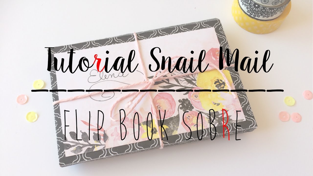TUTORIAL SNAIL MAIL - FLIPBOOK DESPLEGABLE [TresTulipanesRojos]