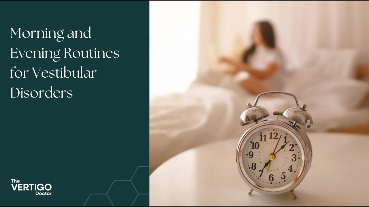 Morning and Evening Routines for Vestibular Disorders