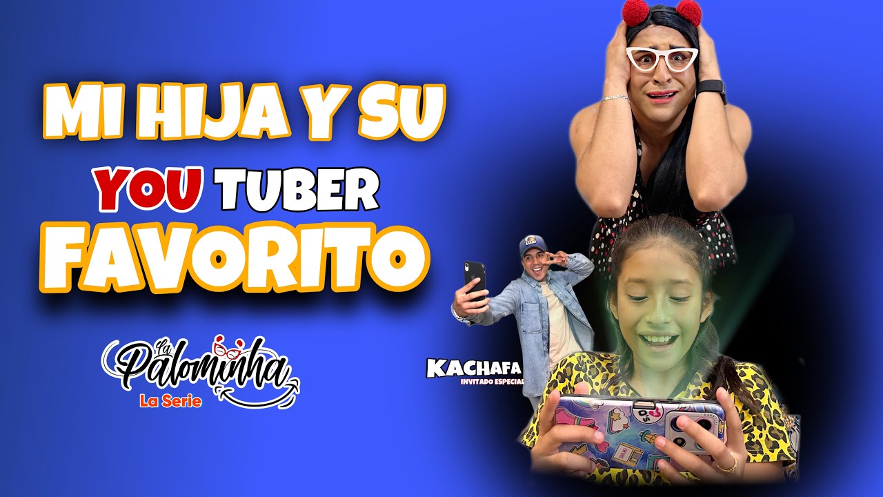 PALOMINHA LA SERIE - MI HIJA Y SU YOUTUBER FAVORITO