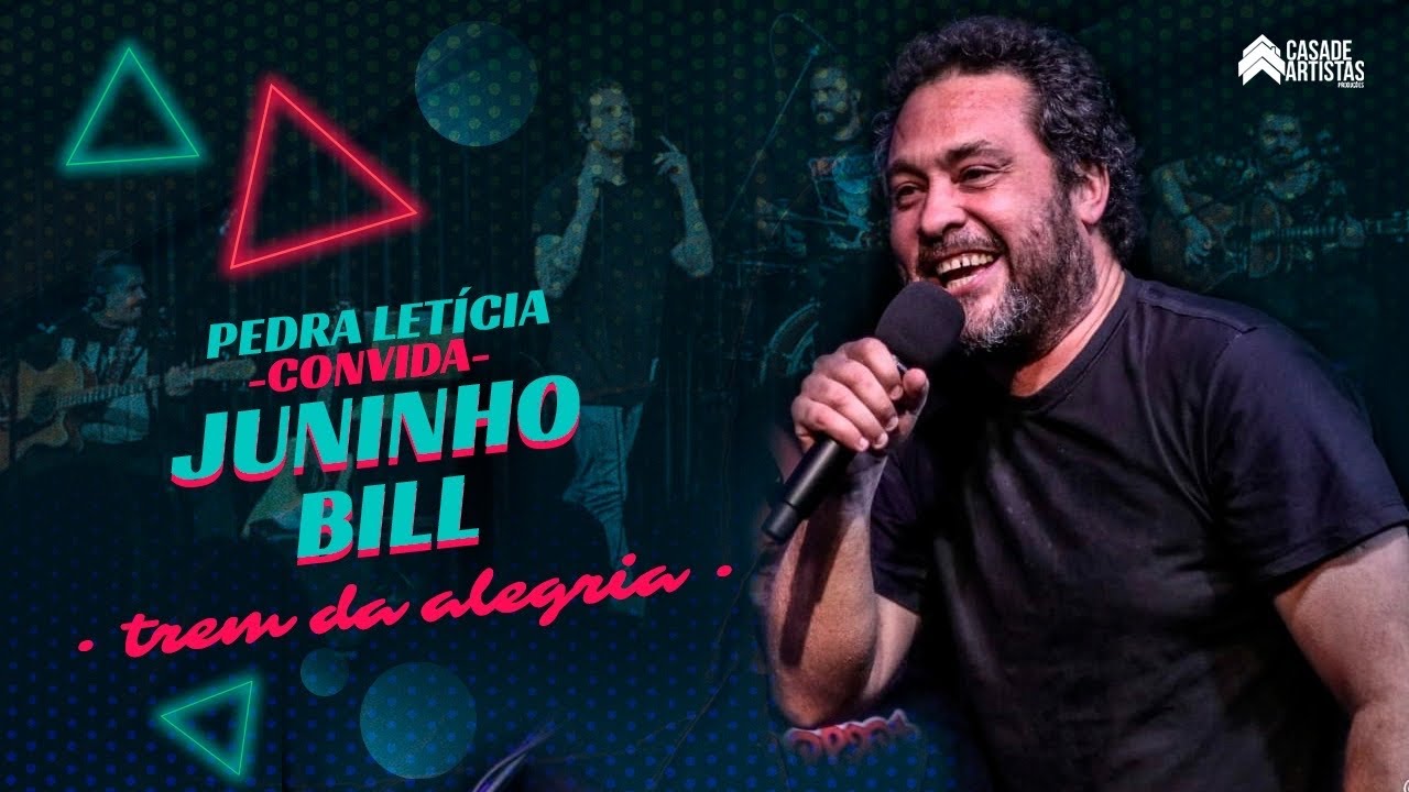 PEDRA LETICIA convida: JUNINHO BILL - Trem da Alegria