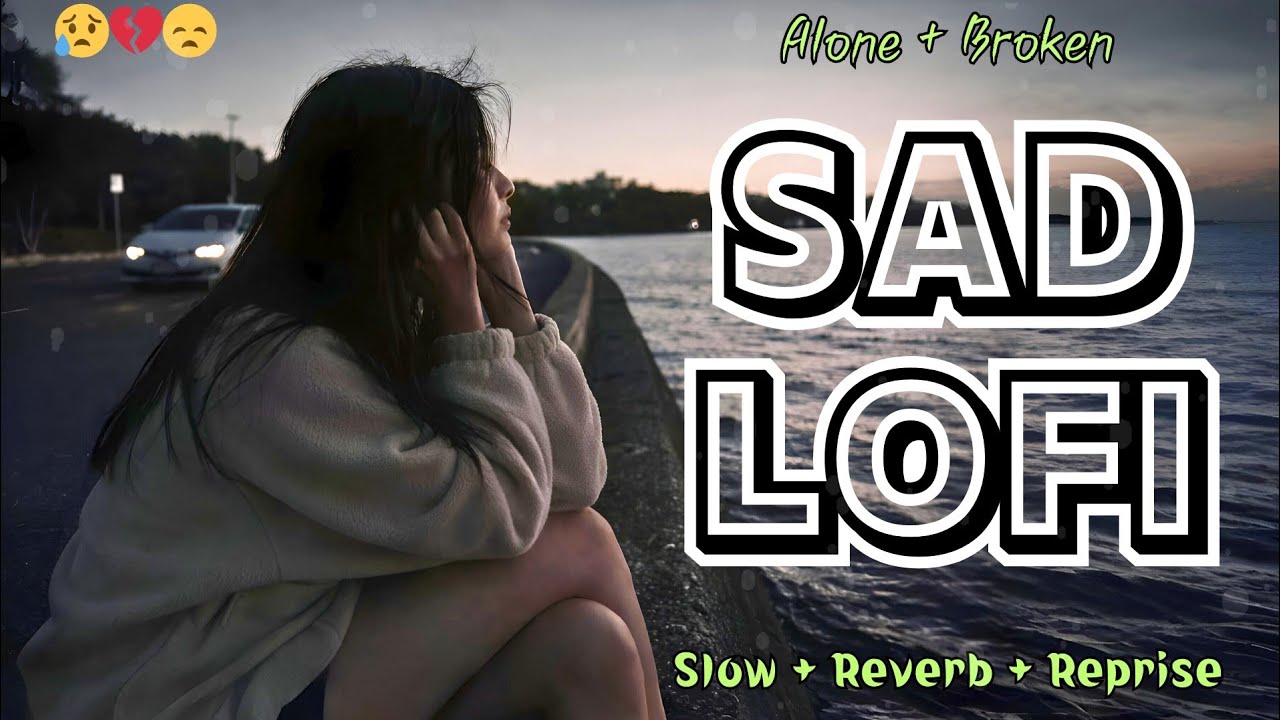 Sad Slow Midnight Lofi 2026 🌙💔 | Emotional Heartbreak Chill Beats