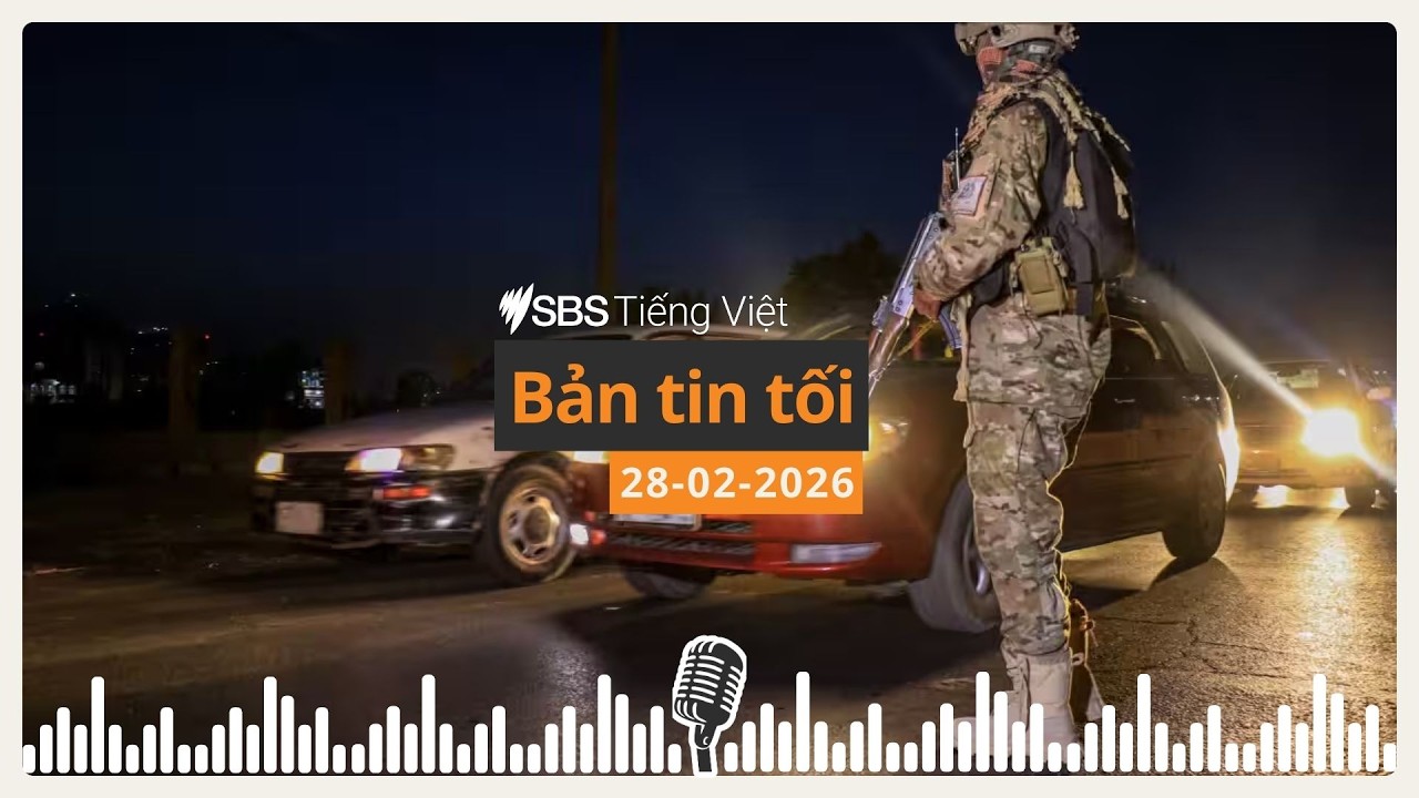 Bản tin thời sự thứ Bảy 28-02-2026 | SBS Vietnamese - SBS Việt ngữ