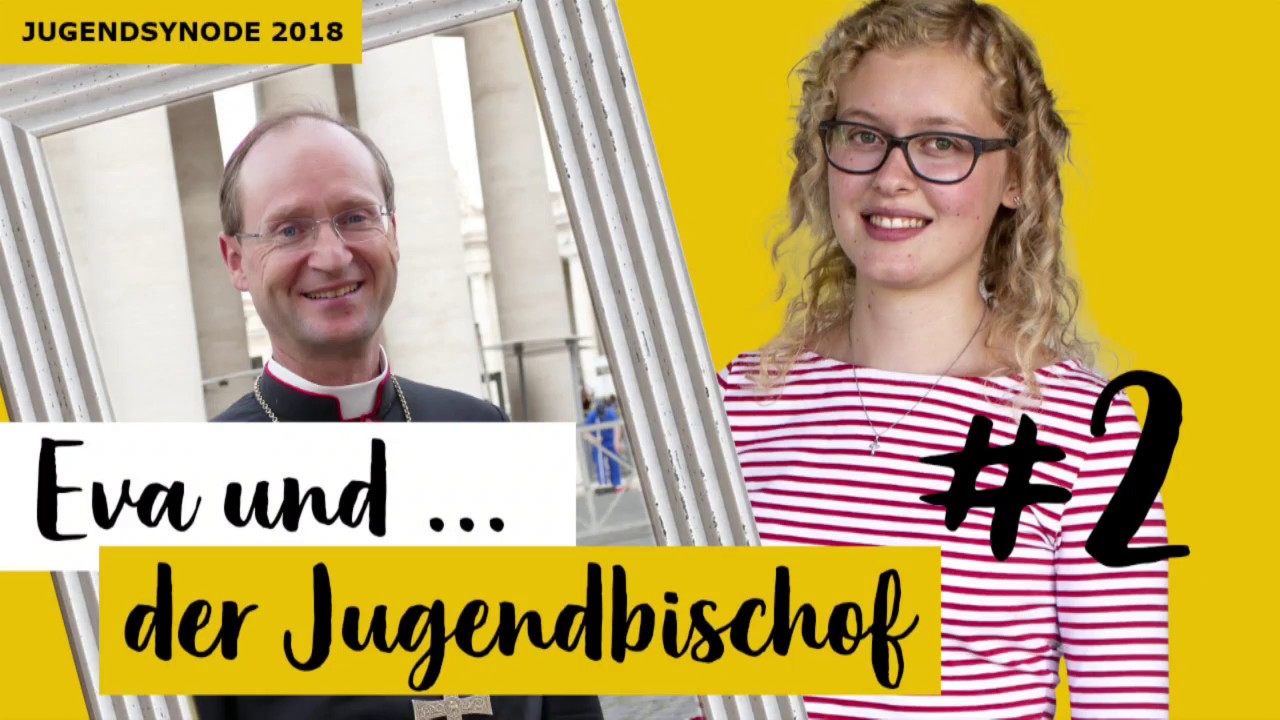 Eva und der Jugendbischof | Einblick in die Diskussionen | Jugendsynode 2018