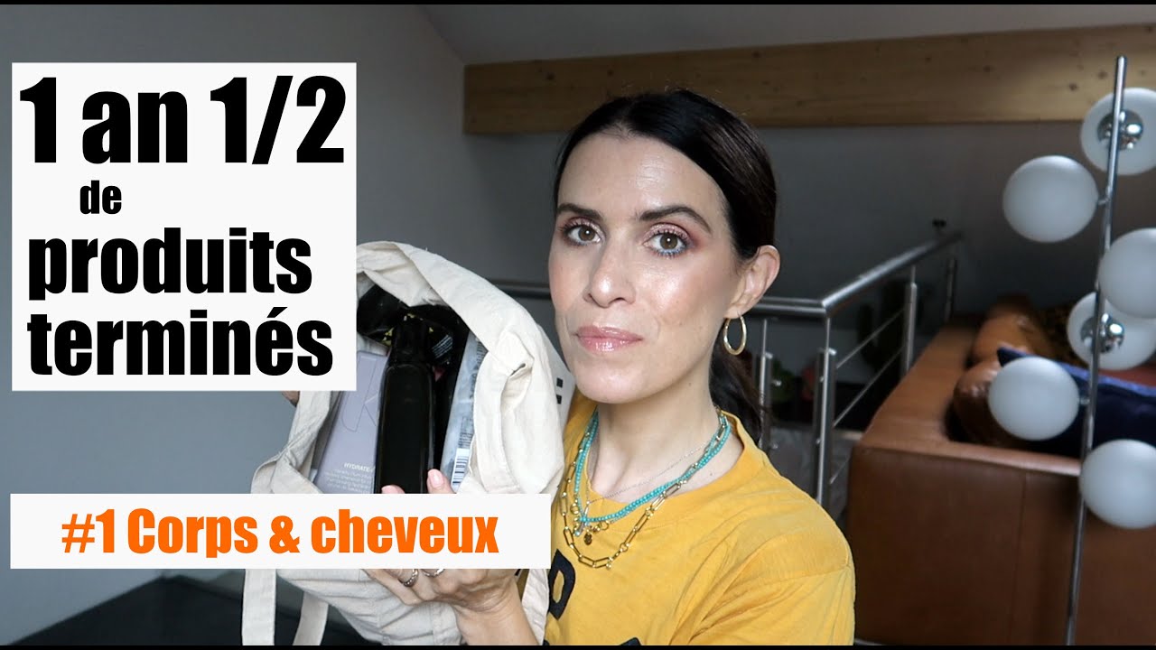 1 AN ET DEMI DE PRODUITS TERMINÉS: #1 CORPS ET CHEVEUX