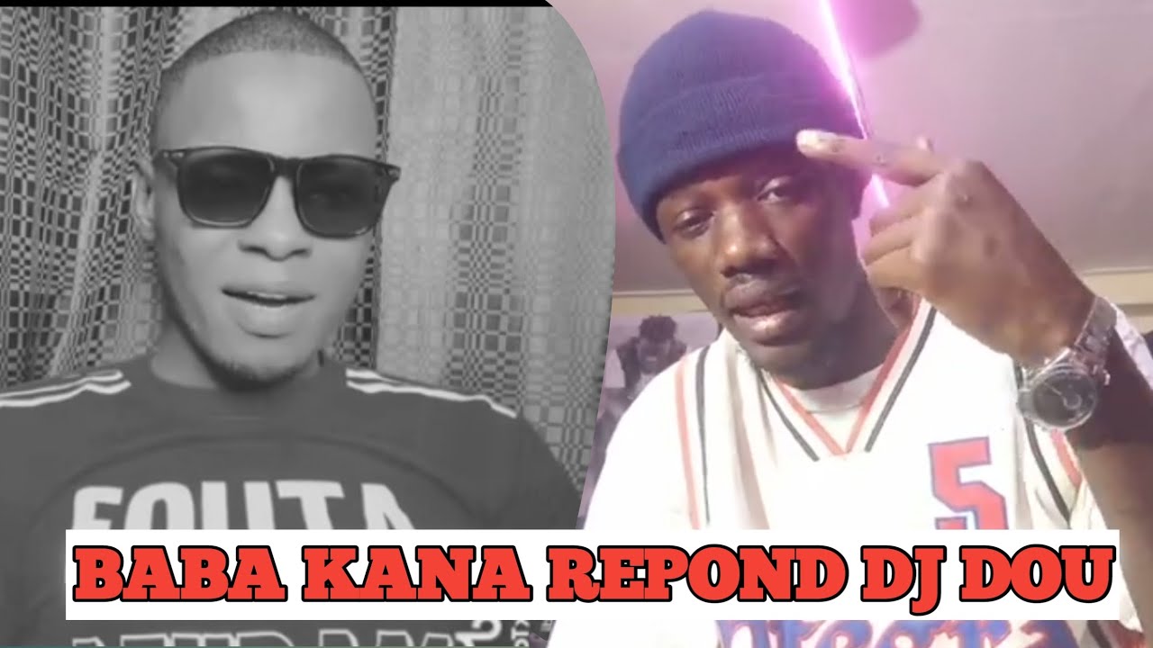 Baba kana répond sévèrement Dj Dou .....